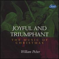 Joyful and Triumphant: The Music of Christmas von William Picher