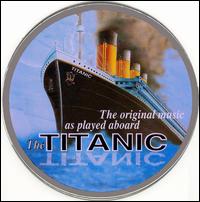 The Original Music as Played Aboard the Titanic von Various Artists