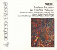 Weill: Berliner Requiem; Vom Tod in Wald; Violinkonzert von Philippe Herreweghe