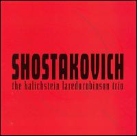 Shostakovich: Complete Trios & Sonatas von Kalichstein-Laredo-Robinson Trio