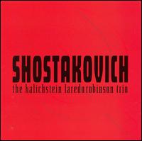 Shostakovich: Complete Trios & Sonatas von Kalichstein-Laredo-Robinson Trio