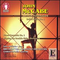 John McCabe: Arthur Pendragon; Piano Concerto No. 1; Pilgrim von Christopher Austin