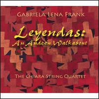 Gabriela Lena Frank: Leyendas - An Andean Walkabout von Chiara String Quartet