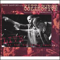 Live at the Knitting Factory von David Sanford & the Pittsburgh Collective