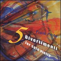 Frank Proto: 5 Divertimenti for Solo Violin von Eric Bates