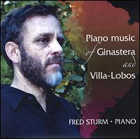 Piano Music of Ginastera and Villa-Lobos von Fred Sturm
