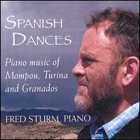 Spanish Dances: Piano music of Mompou, Turina and Granados von Fred Sturm