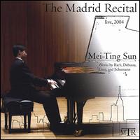 Mei-Ting Sun: The Madrid Recital - Works by Bach, Debussy, Liszt & Schumann von Mei-Ting Sun