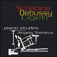 Piano Etudes by Scriabine, Debussy and Ligeti von Angela Tosheva