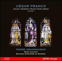 César Franck: Douze Grandes Pièces pour Orgue, Vol. 1 von Pierre Grandmaison