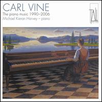 Carl Vine: The Piano Music, 1990-2006 von Michael Kieran Harvey