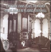Catherine Ennis Plays the Father Willis Organ in Reading Town Hall von Catherine Ennis
