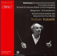 Hartmann: Symphonische Hymnen; Concerto funebre; Konzert für Klavier, Bläser und Schlagzeug von Rafael Kubelik