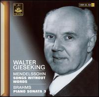 Mendelssohn: Songs without Words; Brahms: Piano Sonata No. 3 von Walter Gieseking