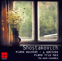 Shostakovich: Piano Quintet; 4 Waltzes; Piano Trio No. 2 von Nash Ensemble