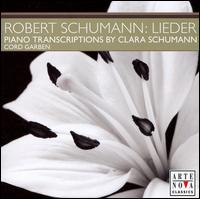 Schumann: Lieder Transcriptions for Piano by Clara Schumann von Cord Garben