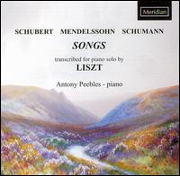 Liszt: Transcriptions of Songs by Schubert, Mendelssohn & Schumann von Antony Peebles