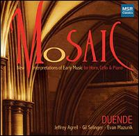 Mosaic: New Interpretations of Early Music for Horn, Cello & piano von Duende