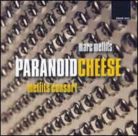 Marc Mellits: Paranoid Cheese von Mellits Consort