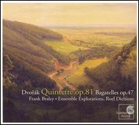 Dvorák: Quintette Op. 81; Bagatelles Op. 47 von Roel Dieltiens