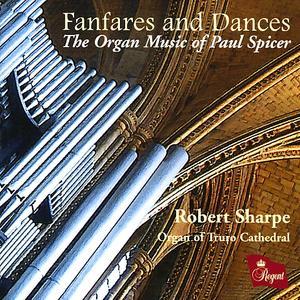 Fanfares and Dances: The Organ Music of Paul Spicer von Robert Sharpe