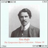 The Symposium Opera Collection, Vol. 18: Titta Ruffo von Titta Ruffo