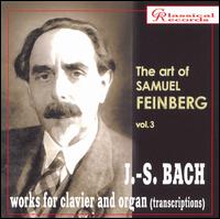 The art of Samuel Feinberg, Vol. 3: J.S. Bach works for clavier and organ von Samuel Feinberg