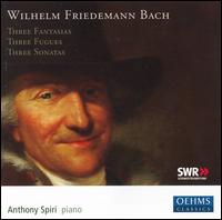 W.F. Bach: Fantasias; Fugues; Sonatas von Anthony Spiri