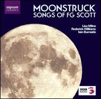 Moonstruck: Songs of F.G. Scott von Lisa Milne