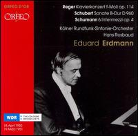 Reger: Klavierkonzert; Schubert: Sonata; Schumann: 6 Intermezzi von Eduard Erdmann
