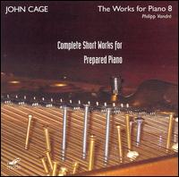 John Cage: Complete Short Works for Prepared Piano von Philipp Vandré