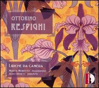 Ottorino Respighi: Liriche da Camera von Marta Moretto