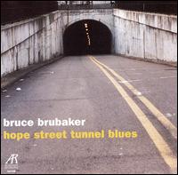 Bruce Brubaker: Hope Street Tunnel Blues von Bruce Brubaker