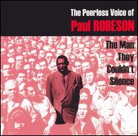 The Peerless Voice of Paul Robeson: The Man They Couldn't Silence von Paul Robeson