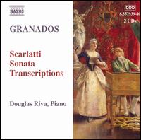 Granados: Scarlatti Sonata Transcriptions von Douglas Riva