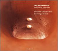 Vox Nostra Resonet: New Music for Voices von Ensemble Gilles Binchois