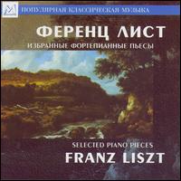 Franz Liszt: Selected Piano Pieces von Various Artists