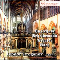 Feodor Stroganov Plays Buxtehude, Scheidemann, Vivaldi, Bach von Fyodor Stroganov