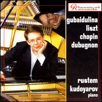 Rustem Kudoyarov Plays Gubaidulina, Liszt, Chopin, Dubugnon von Various Artists