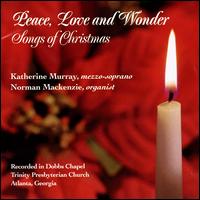 Peace, Love and Wonder: Songs of Christmas von Katherine Murray