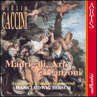 Giulio Caccini: Madrigali, Arie & Canzoni von Accademia Claudio Monteverdi Venezia