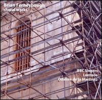 Brian Ferneyhough: Choral Works von BBC Singers