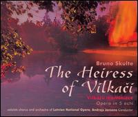 Bruno Skulte: The Heiress of Vilkaci von Andrejs Jansons