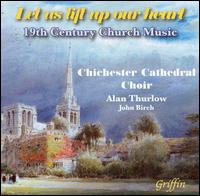Let Us Lift Up Our Heart: 19th Century Church Music von Chichester Cathedral Choir