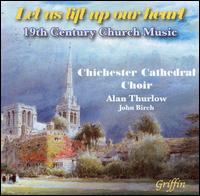 Let Us Lift Up Our Heart: 19th Century Church Music von Chichester Cathedral Choir