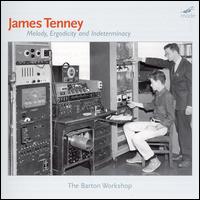 James Tenney: Melody, Ergodicity and Indeterminacy von James Tenney