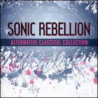 Sonic Rebellion: Alternative Classical Collection von Various Artists