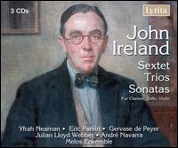 John Ireland: Sextets, Trios & Sonatas for clarinet, cello & violin von Melos Ensemble of London