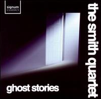Ghost Stories von Smith Quartet