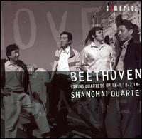 Beethoven: String Quartets, Op. 18, Nos. 1-3 von Shanghai Quartet
